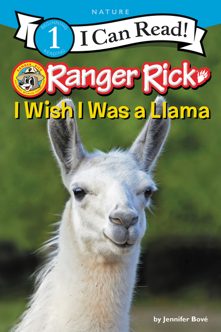 Ranger Rick: I Wish I Was a Llama (I Can Read! Level 1: Beginning Reading)