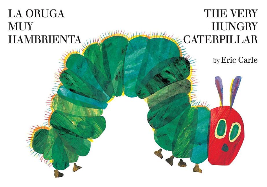 La Oruga Muy Hambrienta: The Very Hungry Caterpillar (Bilingual English/Spanish)
