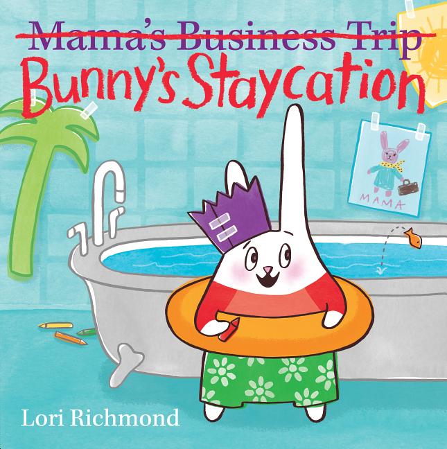 Bunny's Staycation (Mama's Business Trip) (Bunny #1)