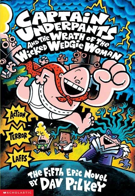 Captain Underpants and the Wrath of the Wicked Wedgie Woman (Captain Underpants #5)