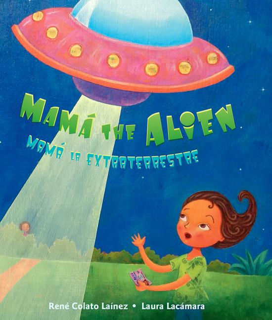 Mama the Alien: Mama La Extraterrestre (Bilingual English/Spanish)