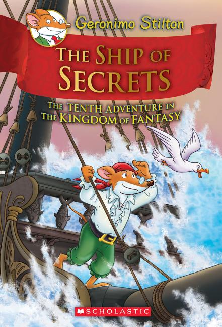 The Ship of Secrets (Geronimo Stilton: The Kingdom of Fantasy #10)
