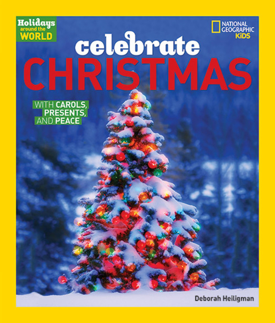 Celebrate Christmas: With Carols, Presents, and Peace (Holidays Around the World)