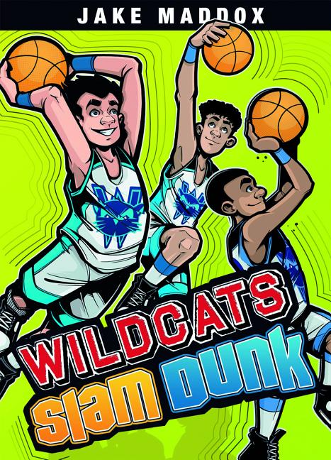 Wildcats Slam Dunk (Jake Maddox Sports Stories)
