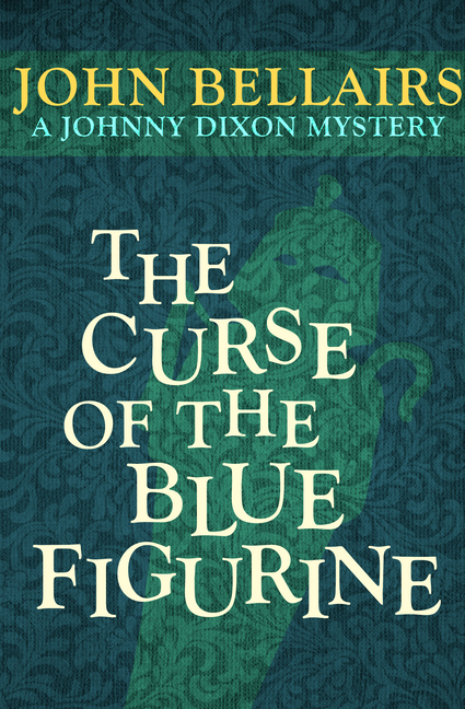 The Curse of the Blue Figurine (Johnny Dixon Mystery #1)