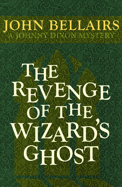 The Revenge of the Wizard's Ghost (Johnny Dixon Mystery #4)
