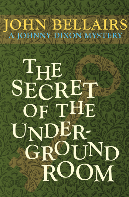 The Secret of the Underground Room (Johnny Dixon Mystery #8)