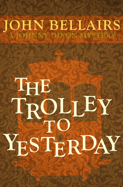 The Trolley to Yesterday (Johnny Dixon Mystery #6)
