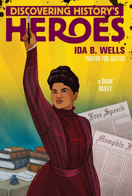 Ida B. Wells: Fighter for Justice (Discovering History's Heroes #1)