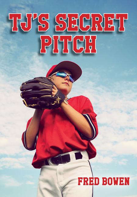 T.J.'s Secret Pitch (Fred Bowen Sports Story)