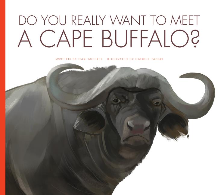 Do You Really Want to Meet a Cape Buffalo? (Do Your Really Want to Meet...?)
